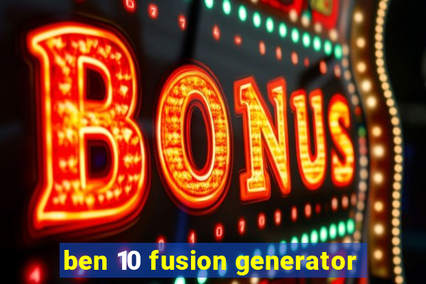 ben 10 fusion generator